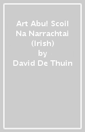 Art Abu! Scoil Na Narrachtai (Irish)