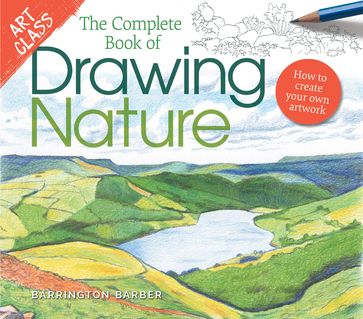 Art Class: The Complete Book of Drawing Nature - Barber Barrington