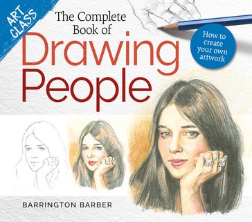 Art Class: The Complete Book of Drawing People - Barber Barrington