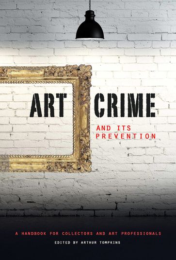 Art Crime and its Prevention - Arthur Tompkins - Noah Charney