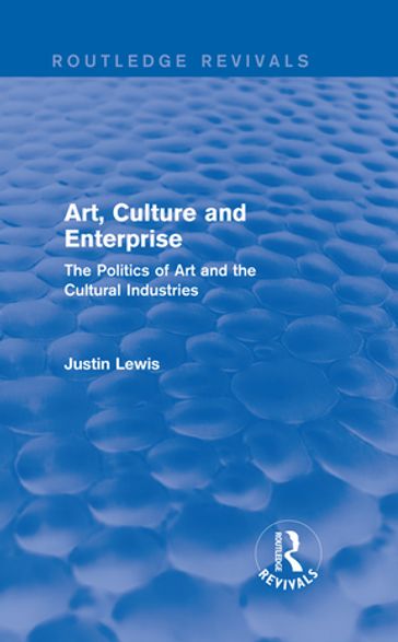 Art, Culture and Enterprise (Routledge Revivals) - Justin Lewis