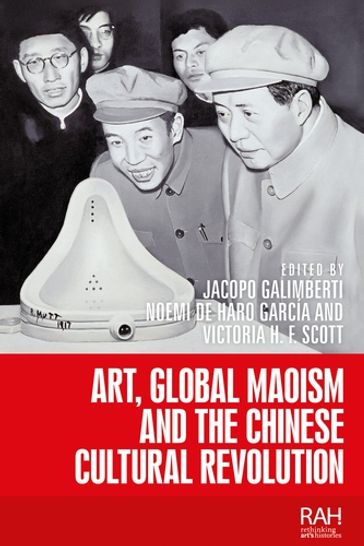 Art, Global Maoism and the Chinese Cultural Revolution - Marsha Meskimmon