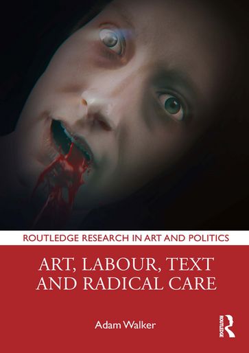 Art, Labour, Text and Radical Care - Adam Walker