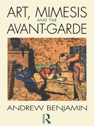 Art, Mimesis and the Avant-Garde - Andrew Benjamin