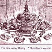 Art Of Fine Dining, The - A Short Story Volume