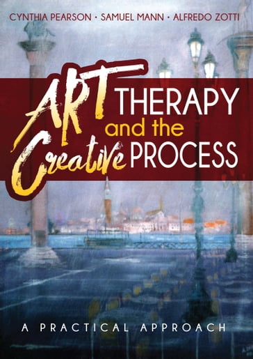 Art Therapy and the Creative Process - Alfredo Zotti - Cynthia Pearson