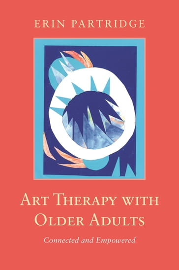 Art Therapy with Older Adults - Erin Partridge