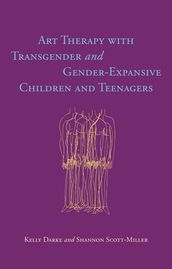 Art Therapy with Transgender and Gender-Expansive Children and Teenagers