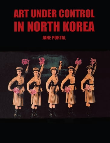 Art Under Control in North Korea - Jane Portal