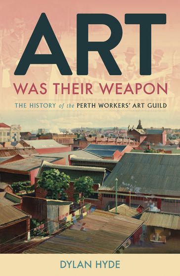 Art Was Their Weapon - Dylan Hyde