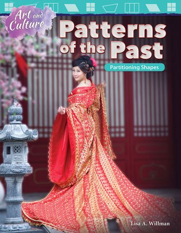 Art and Culture: Patterns of the Past: Partitioning Shapes - Lisa A. Willman