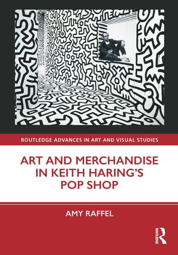 Art and Merchandise in Keith Haring's Pop Shop - Amy Raffel