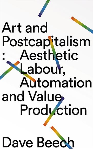 Art and Postcapitalism - Dave Beech