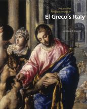 Art and the Religious Image in El Greco s Italy