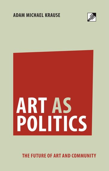 Art as Politics - Adam Michael Krause