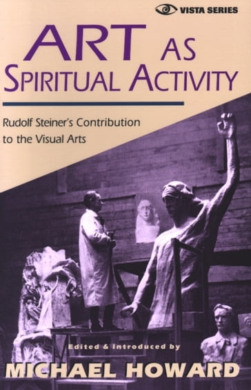 Art as Spiritual Activity - Rudolf Steiner - Robert A. McDermott