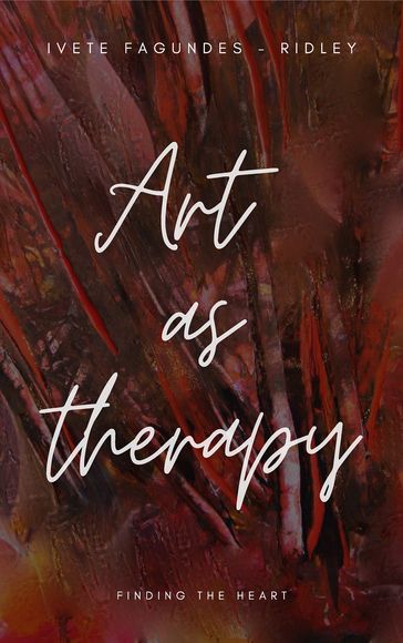 Art as therapy - Ivete Fagundes-Ridley