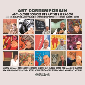 Art contemporain. Anthologie sonore des artistes (1995-2010) - Valerio Adami - ARMAN - Ben - Daniel Buren - Robert Combas - Guillaume Corneille - Henri Cueco - Olivier Debré - Gérard Fromanger - Daniel Humair - Peter Klasen - Jacques Monory - Jean-Pierre Pincemin - Antonio Seguí - Tony Soulié - Hervé Télémaque - Gérard Titus-Carmel - Jan Voss - Zao Wou-Ki