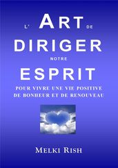 L Art de Diriger notre Esprit Pour Vivre Une Vie Positive De Bonheur et de Renouveau