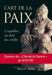 L Art de la Paix : L Equilibre au-delà du conflit dans l Art de la Guerre de Sun-Tsu