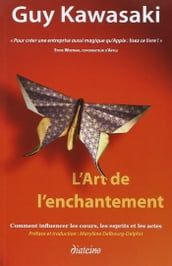 L Art de l enchantement - Comment influencer les coeurs, les esprits et les actes