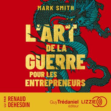 L'Art de la guerre pour les entrepreneurs - Le grand classique de Sun Tzu, revu pour les entrepreneurs d'aujourd'hui - Mark Smith
