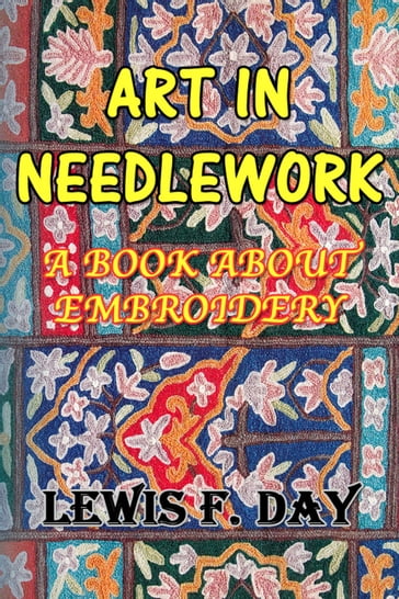 Art in Needlework - Lewis F. Day