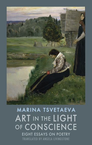 Art in the Light of Conscience - Marina Tsvetaeva