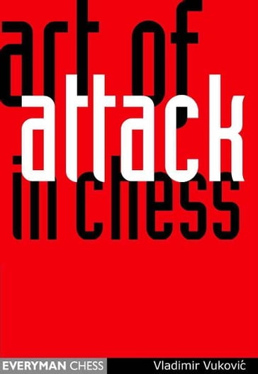 Art of Attack in Chess - Vladimir Vukovic