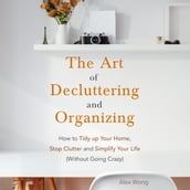 Art of Decluttering and Organizing, The