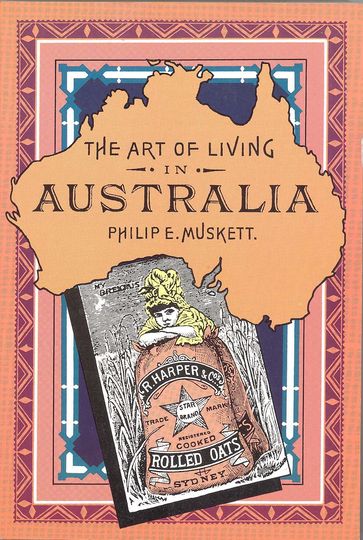 Art of Living in Australia - Philip E. Muskett