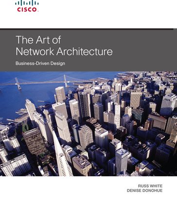 Art of Network Architecture, The - Russ White - Denise Donohue