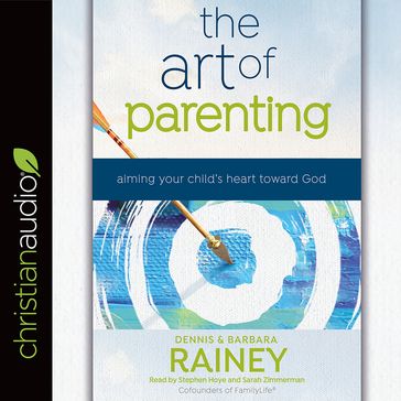 Art of Parenting - Dennis Rainey - Barbara Rainey
