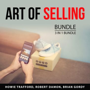 Art of Selling Bundle, 3 in 1 Bundle - Howie Trafford - Robert Damon - Brian Gordy