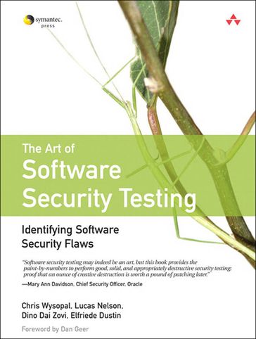 Art of Software Security Testing, The - Chris Wysopal - Lucas Nelson - Elfriede Dustin - Dino Dai Zovi