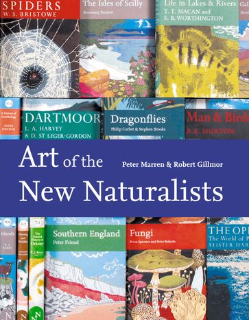 Art of the New Naturalists: A Complete History - Peter Marren - Robert Gillmor