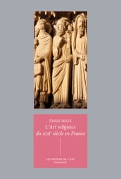 L Art religieux du XIIIe siècle en France