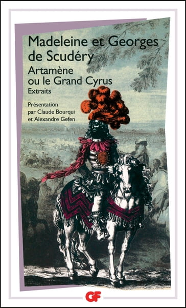 Artamène ou le Grand Cyrus - Alexandre Gefen - Barbara Selmeci - Claude Bourqui - Georges Scudéry (de) - Madeleine Scudéry (de)