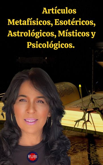 Artículos Metafísicos, Esotéricos, Astrológicos, Místicos y Psicológicos. - Alina A Rubi - Angeline Rubi