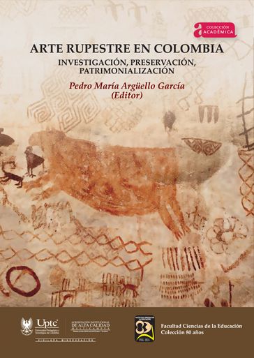 Arte Rupestre en Colombia. - Manuel Romero Raffo - Fernando Urbina Range - Laura López Estupiñán - María Paula Álvarez Echeverry - Mónica Giedelmann Reyes - Clara León Montenegro - Daniel Ramírez Jauregui - Johny Carvajal Fernández - César Augusto Velandia Jagua - Franz Flórez Fuya - Alba Nelly Gómez García - Diego Martínez Celis - Pedro María Arguello García