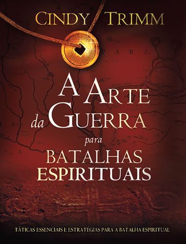 A Arte da Guerra Para Batalhas Espirituais - Cindy Trimm