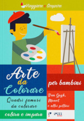 Arte da colorare. Quadri famosi da colore. Colora e impara. Ediz. illustrata. Vol. 1: Van Gogh, Monet e altri pittori