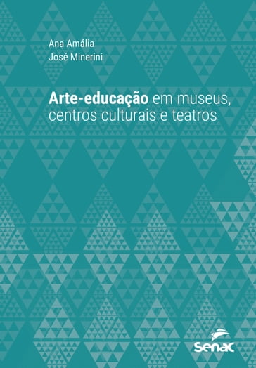 Arte-educação em museus, centros culturais e teatros - Ana Amália - José Minerini