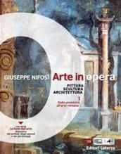 Arte in opera. Ediz. plus. Per le Scuole superiori. Con e-book. Con espansione online. Con Libro: La fabbrica dell architettura. Vol. 1: Pittura scultura architettura. Dalla preistoria all arte romana