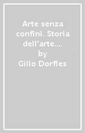 Arte senza confini. Storia dell arte. Per la Scuola media. Con e-book: Laboratorio di arte e immagine. Con espansione online