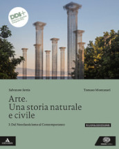 Arte. Una storia naturale e civile. Per le Scuole superiori. Con e-book. Con espansione online. Vol. 3: Dal Neoclassicismo al Contemporaneo