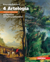 Artelogia. Versione arancione. Per le Scuole superiori. Con e-book. Con espansione online. Vol. 4: Dal Barocco al Postimpressionismo