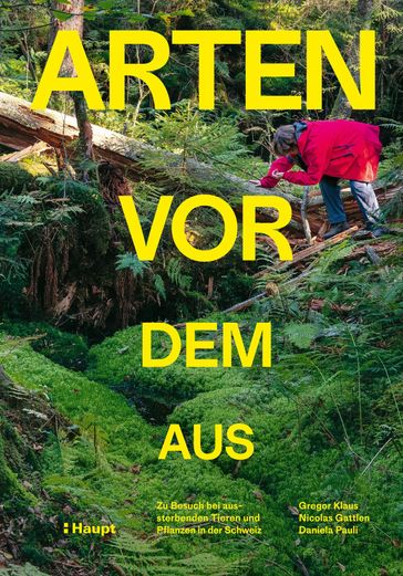 Arten vor dem Aus - Gregor Klaus - Nicolas Gattlen - Daniela Pauli - Forum Biodiversitat Schweiz