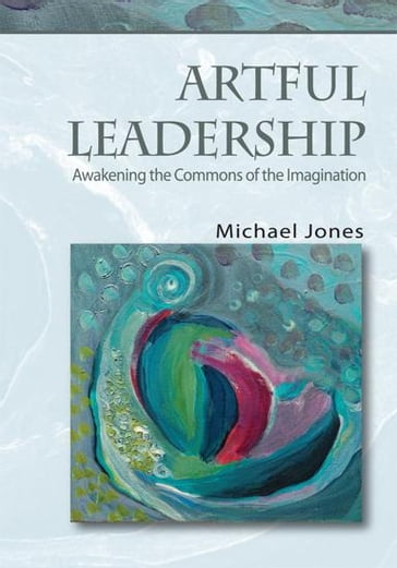 Artful Leadership - Michael Jones