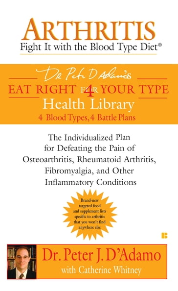 Arthritis: Fight it with the Blood Type Diet - Catherine Whitney - Dr. Peter J. D